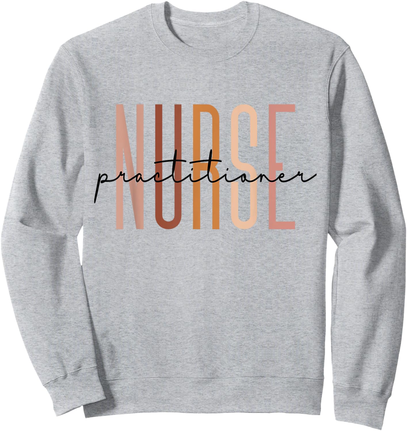 Nurse Practitioner Nursing Student School Graduate Sweatshirt - Sweatshirt | Ash