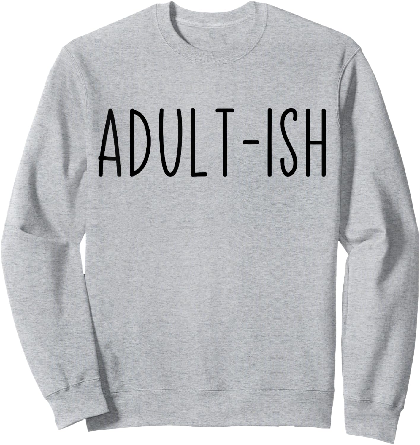 Adult-ish Adulting 18 Years Old Birthday Sarcastic Quote Sweatshirt - Sweatshirt | Ash