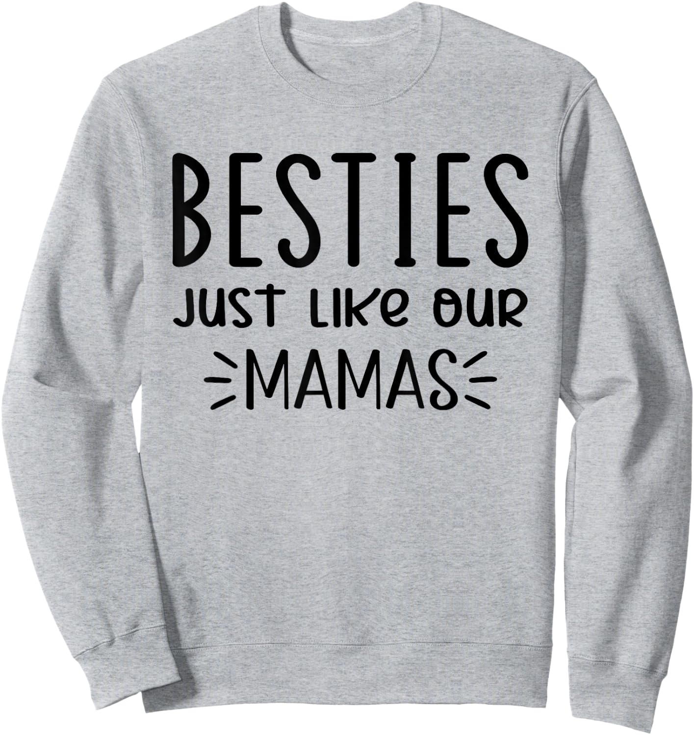 Besties Just Like Our Mamas, Besties Just Like Our Moms Sweatshirt - Sweatshirt | Ash
