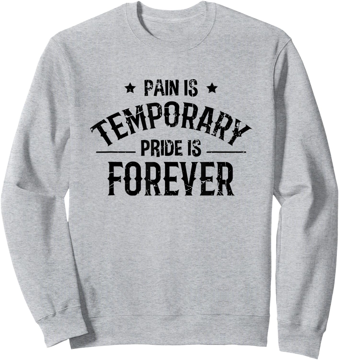 Pain Is Temporary Pride Is Forever - Fitness Motivation Sweatshirt - Sweatshirt | Ash