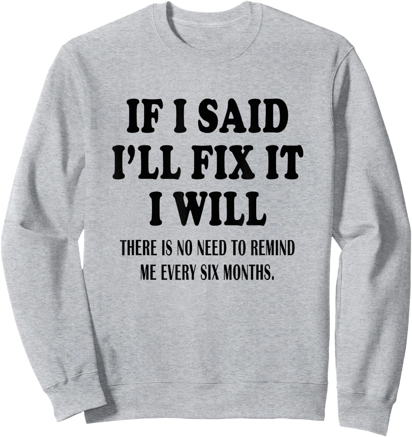 If I said I'll Fix I will Funny Handymen Mechanic quote Sweatshirt - Sweatshirt | Ash