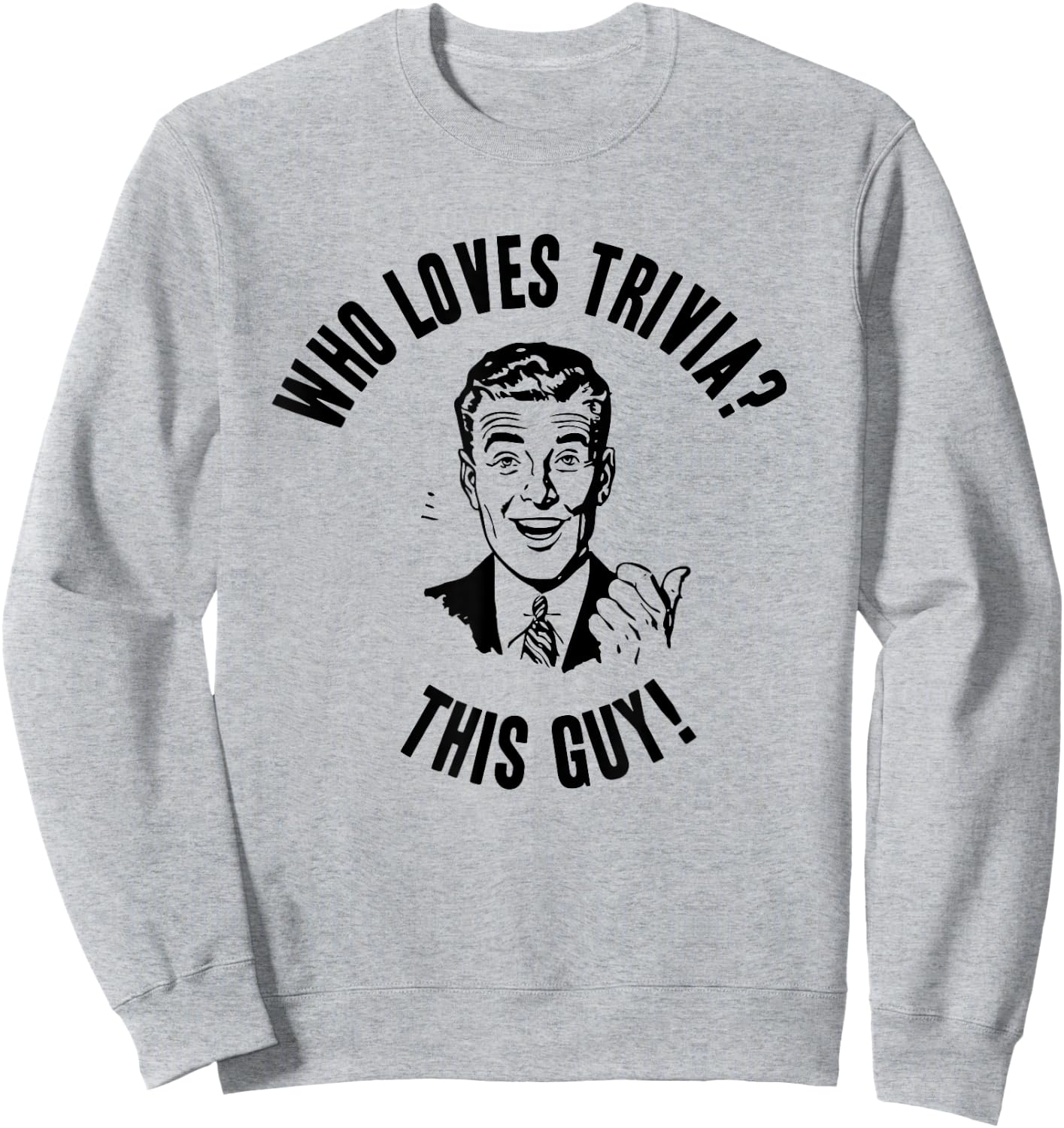 Who Loves Trivia? This Guy! Funny Novelty Gift Sweatshirt - Sweatshirt | Ash