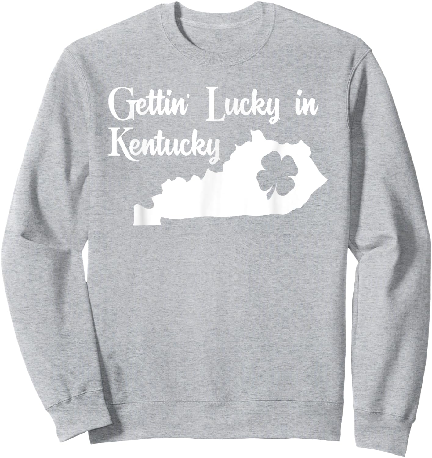 Gettin Lucky in Kentucky Funny St Patricks Day Green T Shirt Sweatshirt - Sweatshirt | Ash