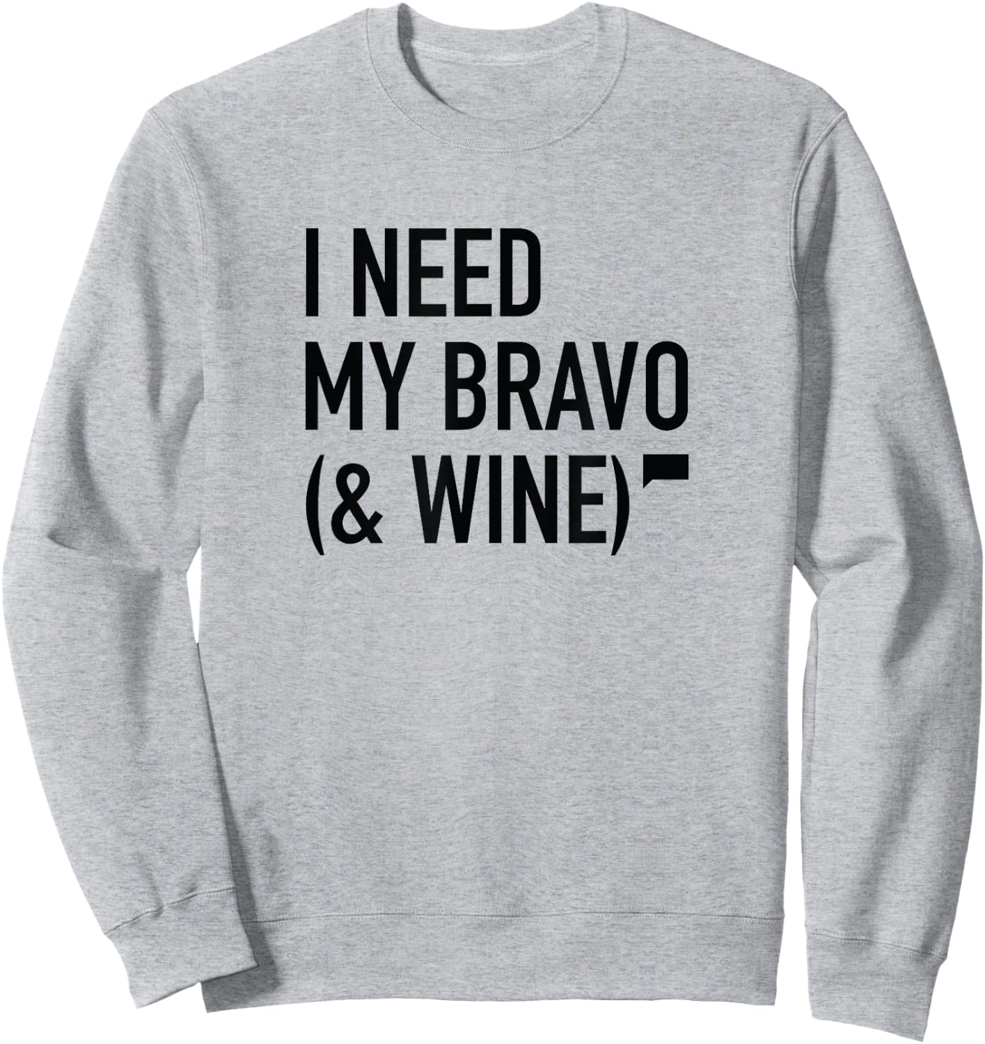 I Need My Bravo Sweatshirt - Sweatshirt | Ash