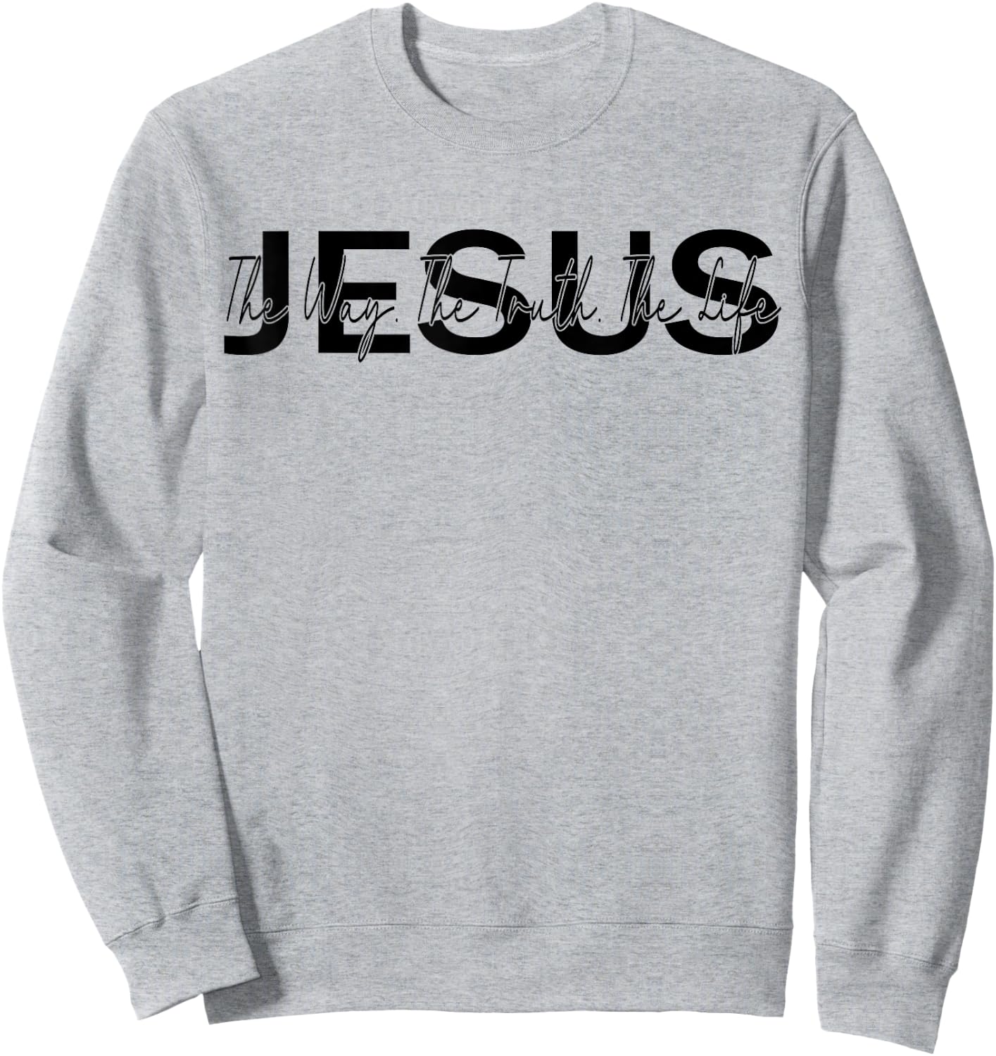 christ jesus Jesus is The Way The Truth and The Life Christian Sweatshirt - Sweatshirt | Ash
