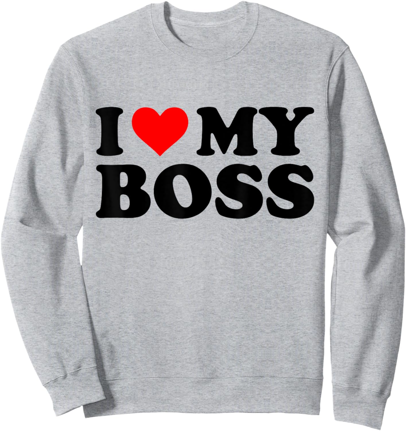 I Love My Boss Funny Red Heart Boss I Heart My Boss Sweatshirt - Sweatshirt | Ash