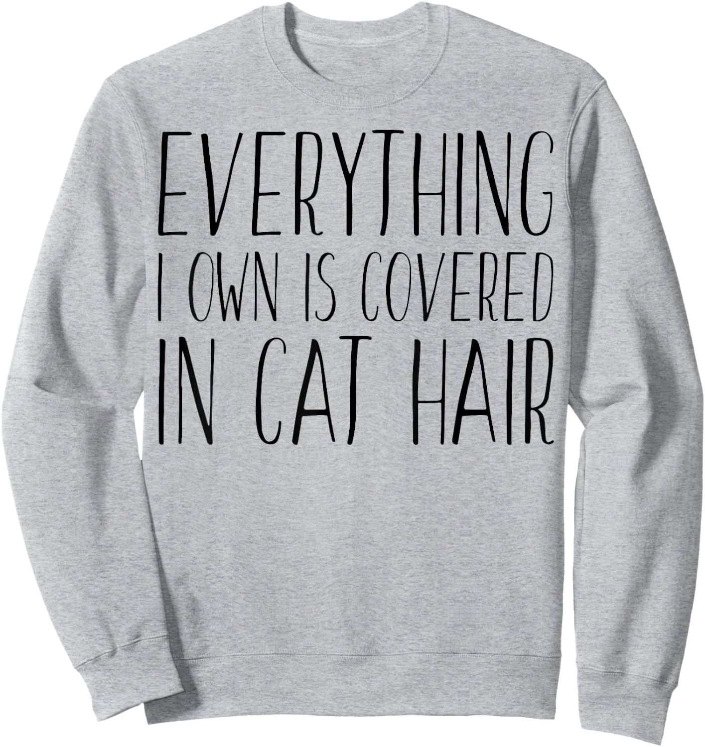 Everything I Own Is Covered In Cat Hair - Funny Cat Lover Women Kids Sweatshirt - Sweatshirt | Ash