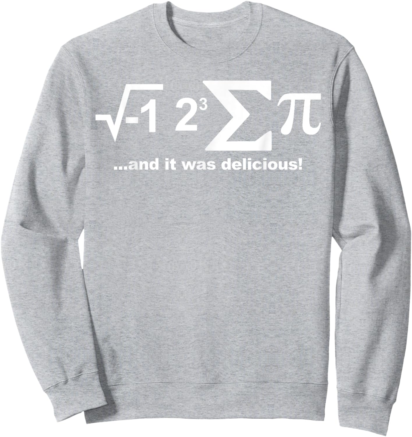 I Eight Sum Pi Funny I Ate Some Pie I Eight Sum Pi Sweatshirt - Sweatshirt | Ash