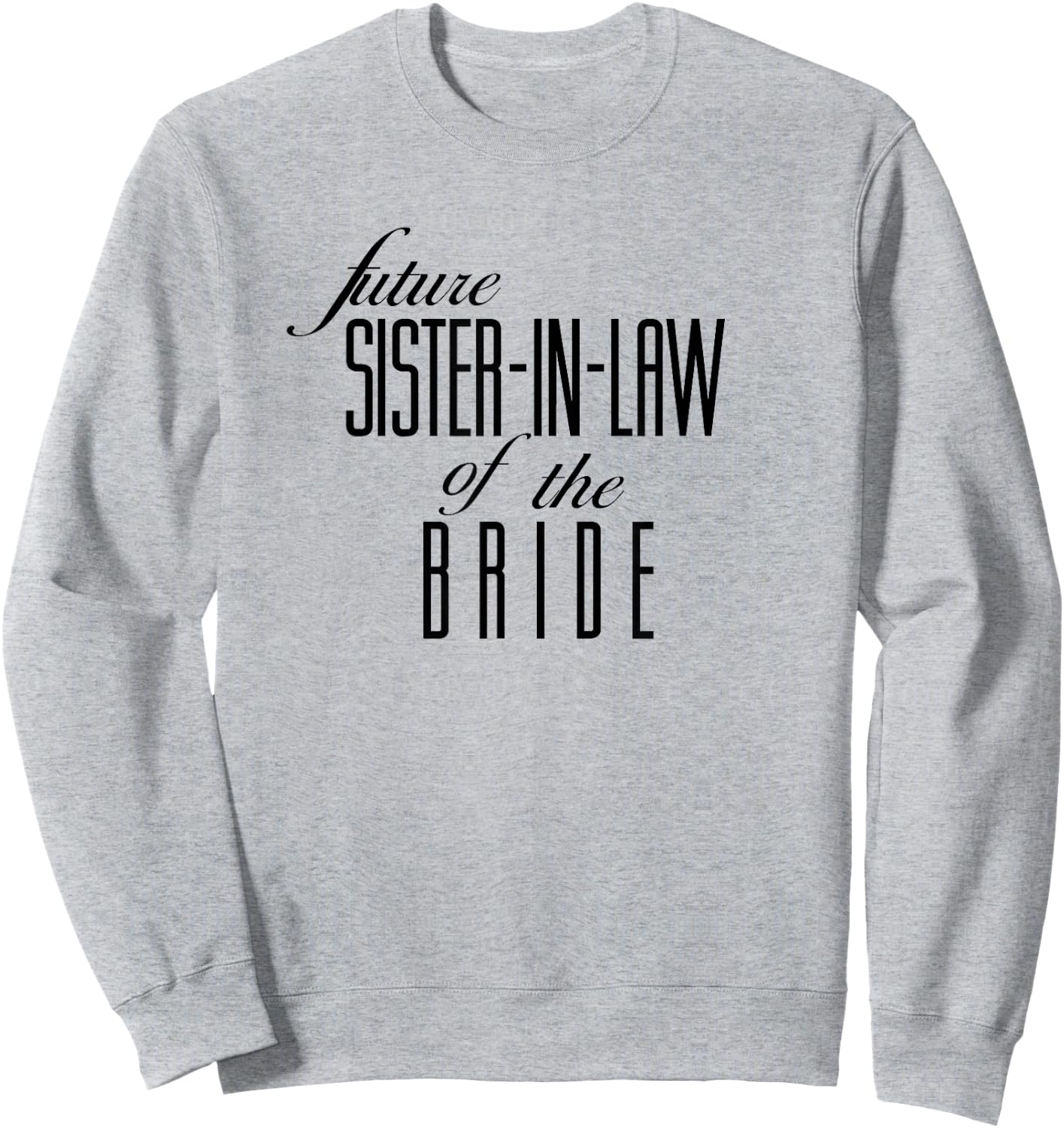 Sister of the Bride Future In Law Sweatshirt - Sweatshirt | Ash