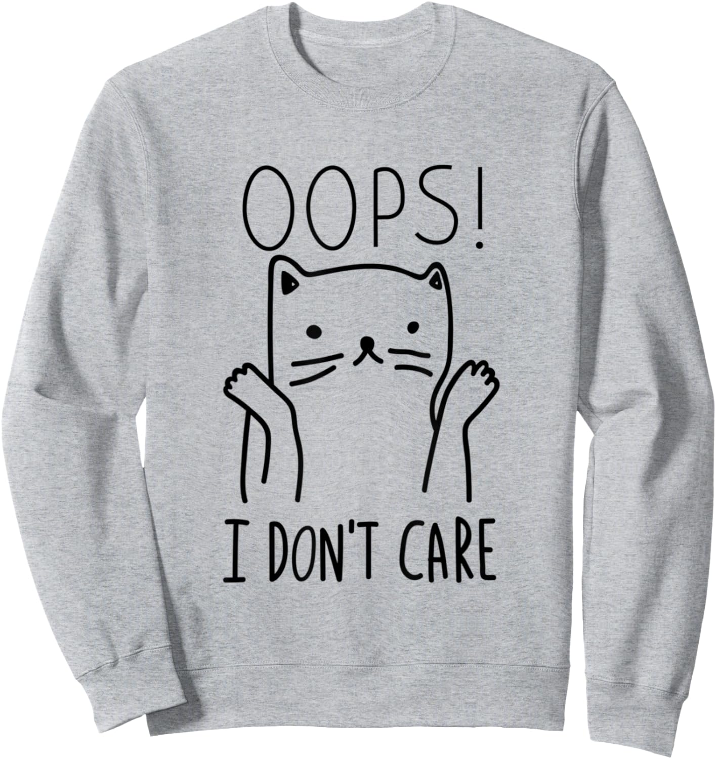 Oops I Don't Care Cat Funny Cat Saying Animals Pet Lover Women Sweatshirt - Sweatshirt | Ash
