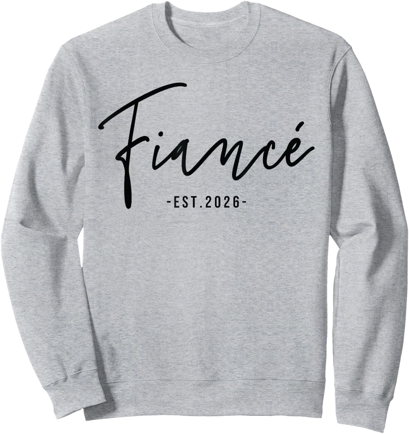 Fiancée Est 2026 Future Wife Engaged Gifts Her Engagement Sweatshirt - Sweatshirt | Ash