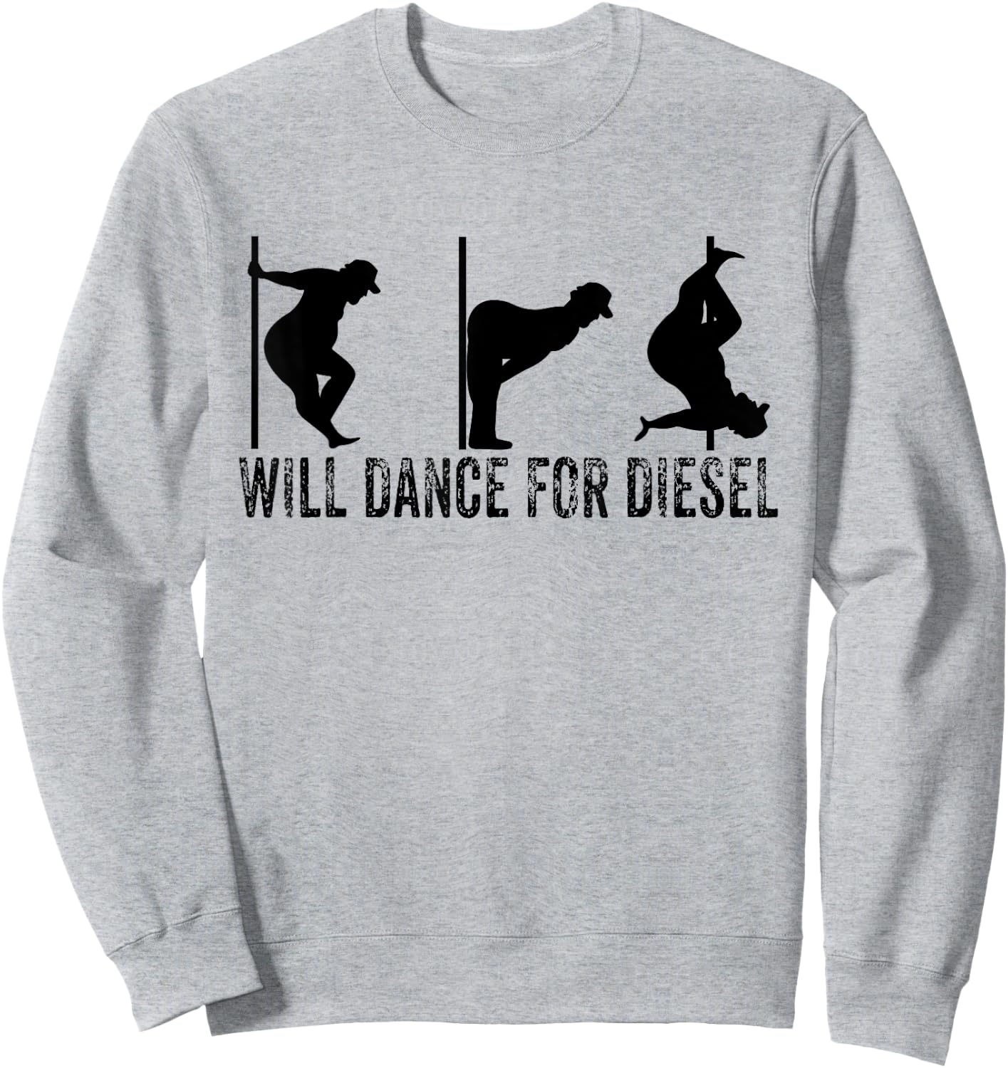 Will Dance For Diesel Funny Father's Day Dad Pole Dance Sweatshirt - Sweatshirt | Ash