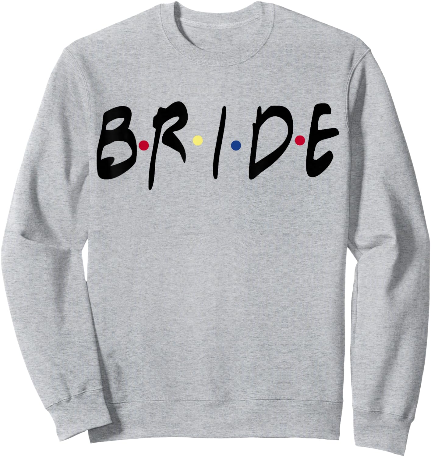 Friends Themed Bachelorette Bride White top - for Party Sweatshirt - Sweatshirt | Ash