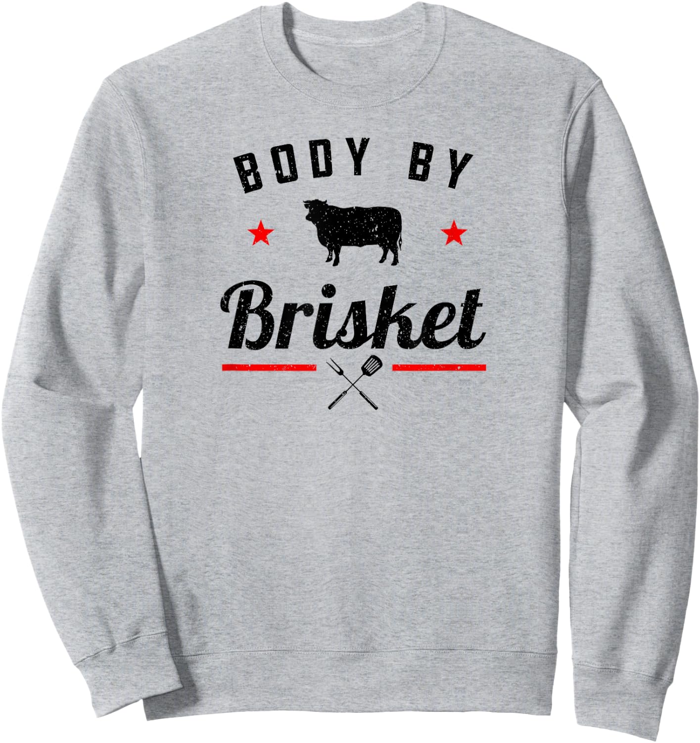 Funny BBQ Body By Brisket Grilling Or Smoking Meat Sweatshirt - Sweatshirt | Ash