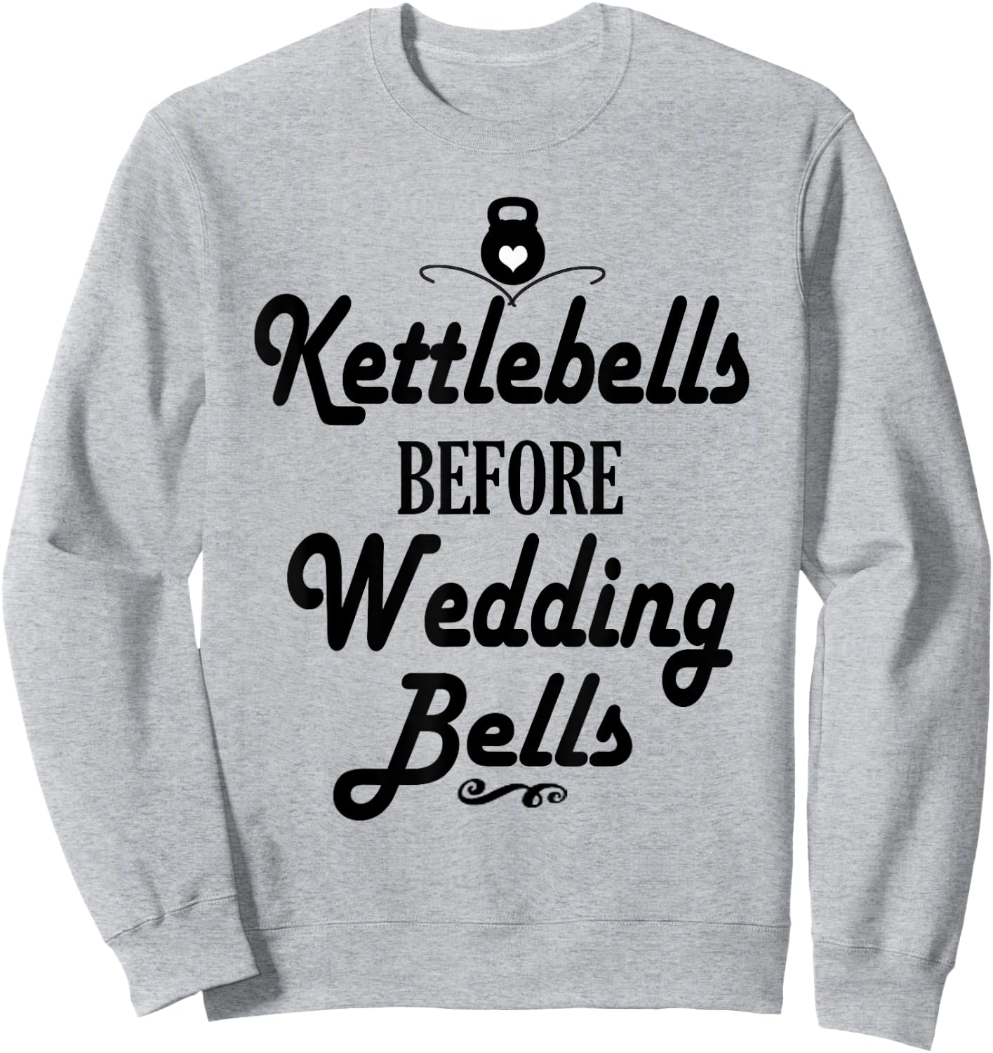 Kettlebells Before Wedding Bells Funny Wedding Workout Shirt Sweatshirt - Sweatshirt | Ash