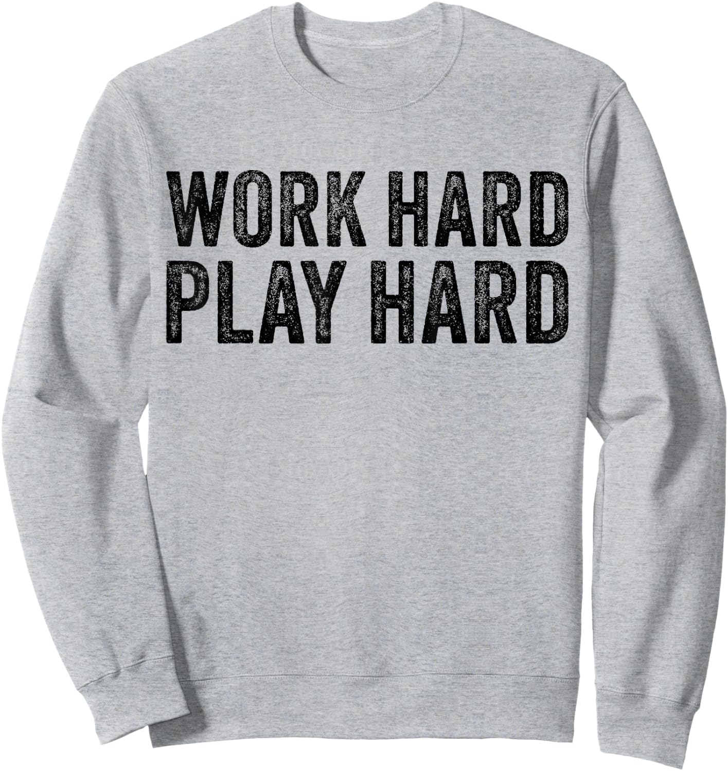 Work Hard Play Hard Funny Sayings Gym Exercise Vintage Sweatshirt - Sweatshirt | Ash