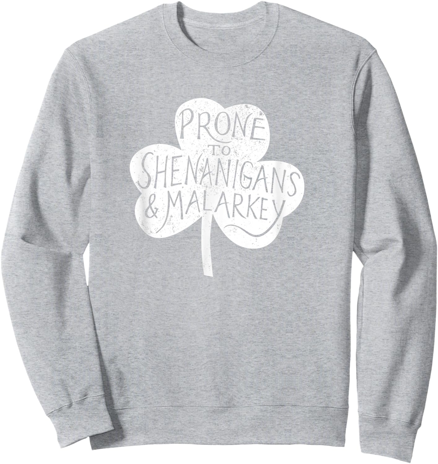 Prone to Shenanigans and Malarky Sweatshirt - Sweatshirt | Ash