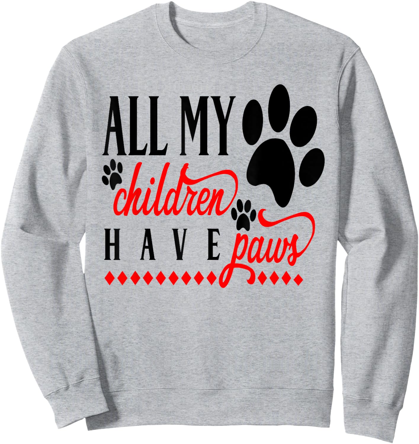 Cute Dog Mom - All My Children Have Paws Puppy Dad Sweatshirt - Sweatshirt | Ash