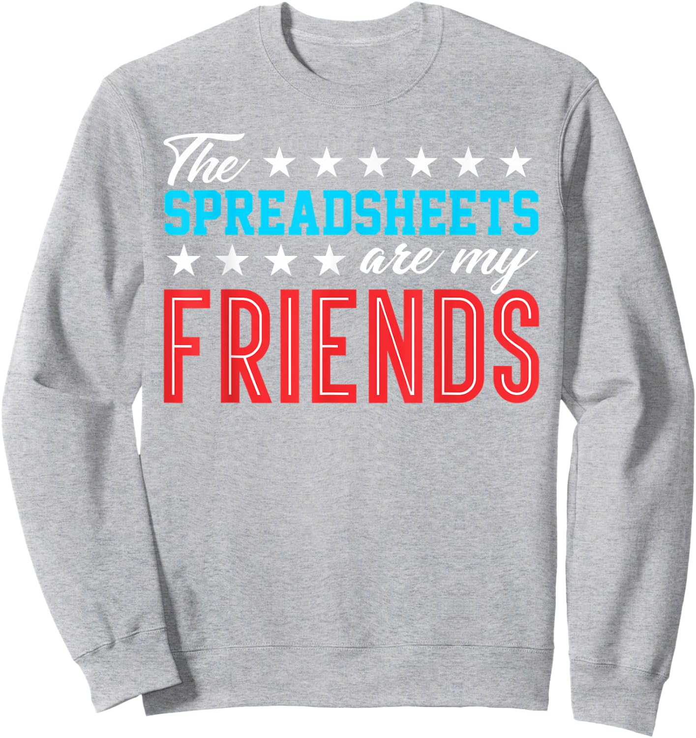 Spreadsheet Friends Accountant Bookkeeper Funny Gift T Shirt Sweatshirt - Sweatshirt | Ash