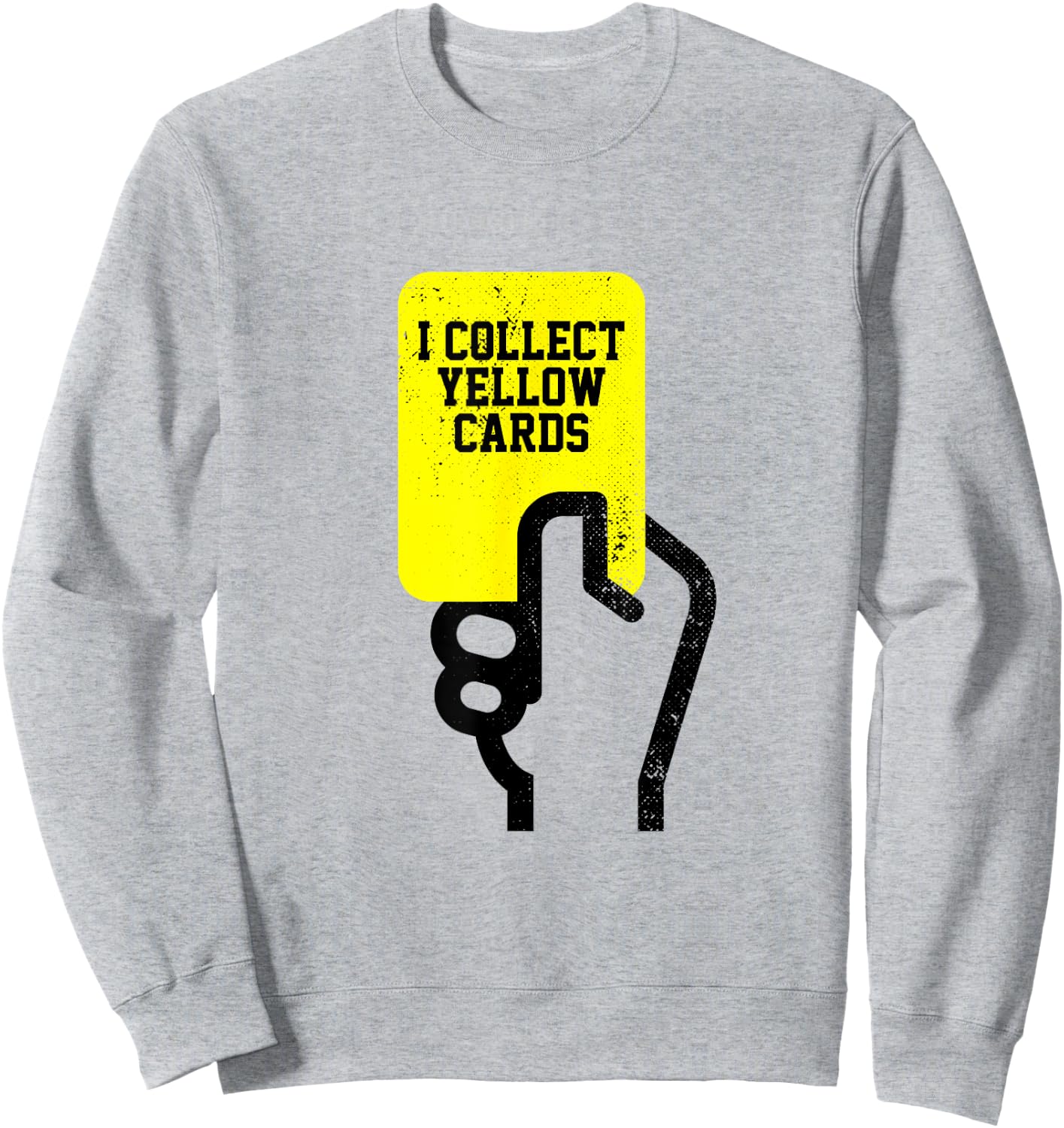 I Collect Yellow Cards, Funny Soccer Player Saying Sweatshirt - Sweatshirt | Ash