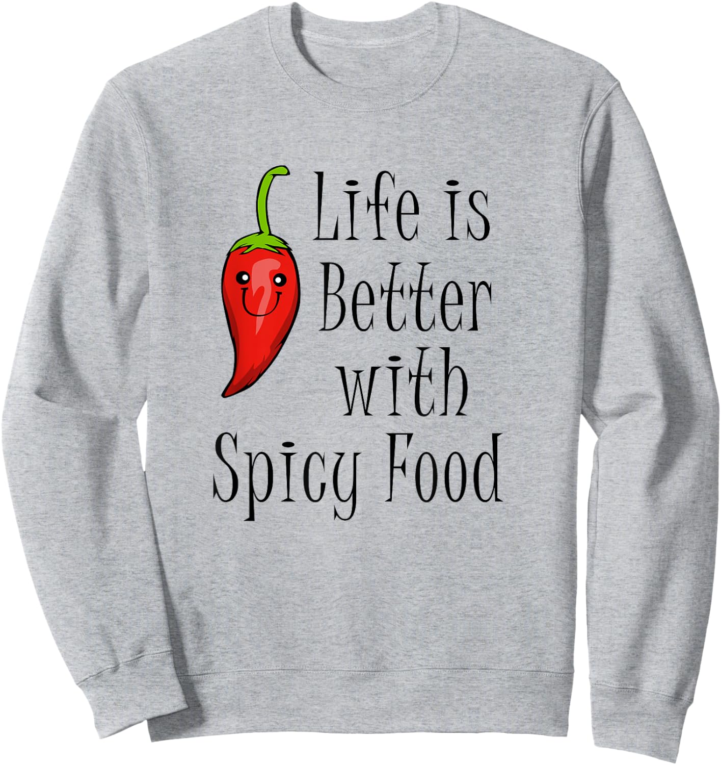 Chili Mexican Food Funny Saying Pepper Sweatshirt - Sweatshirt | Ash
