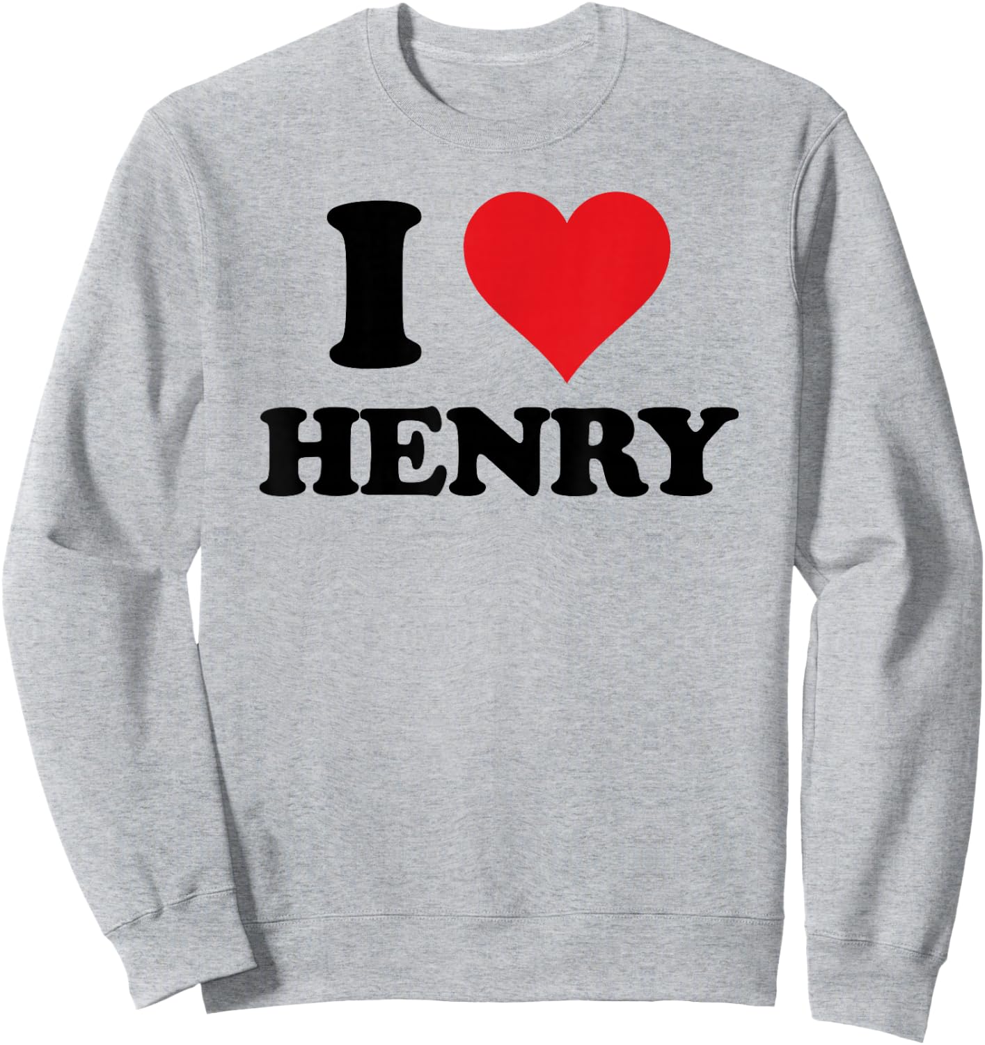 I Heart Henry First Name I Love Personalized Stuff Sweatshirt - Sweatshirt | Ash