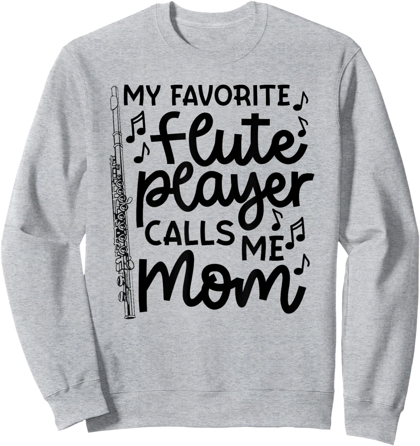 My Favorite Flute Player Calls Me Mom Marching Band Funny Sweatshirt - Sweatshirt | Ash