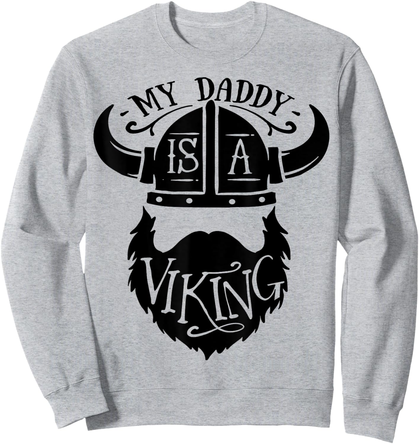 My Daddy is a Viking Bearded Men Sweatshirt - Sweatshirt | Ash