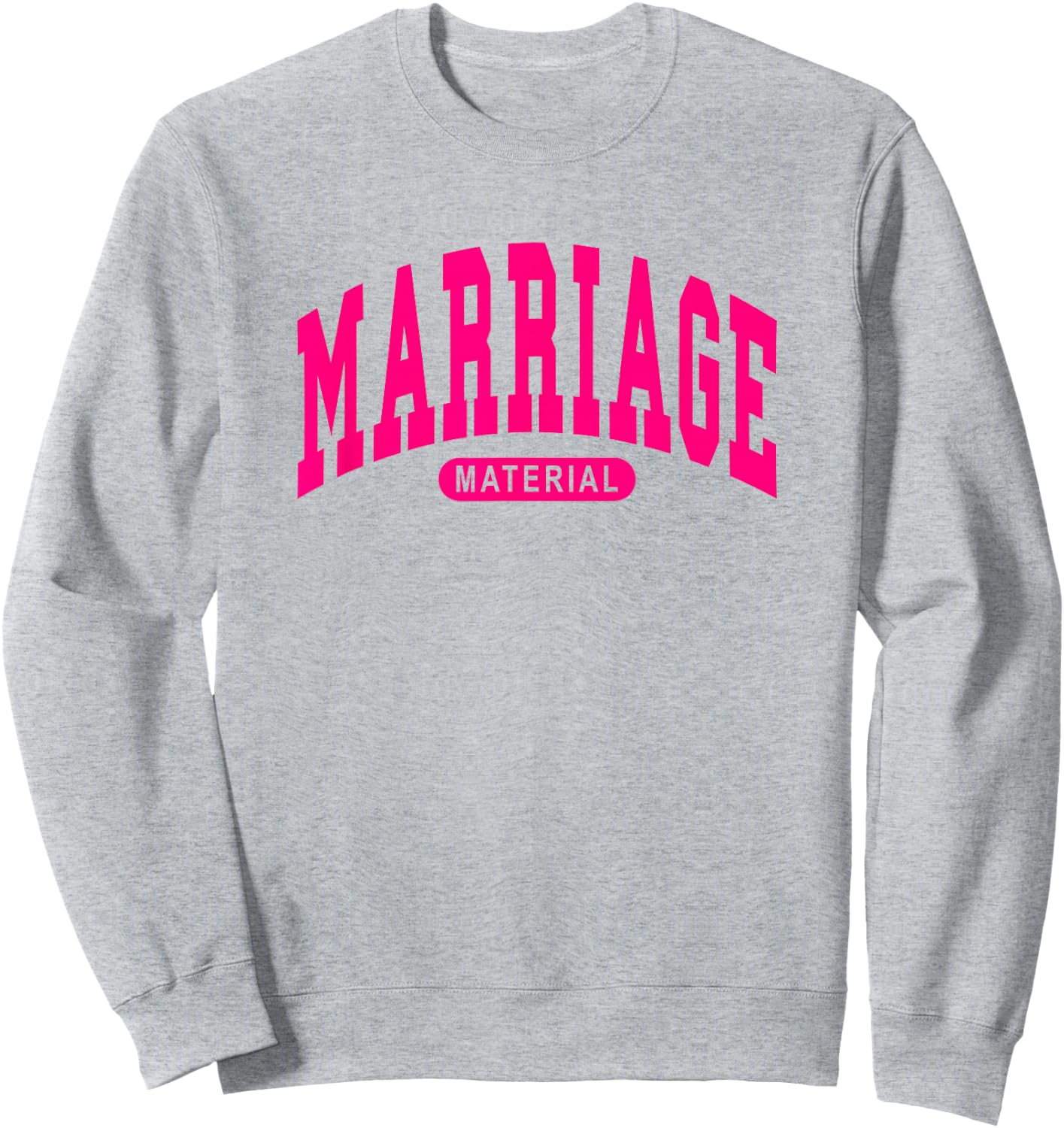 Marriage Material - Funny Bride / Groom - Hot Pink - Wedding Sweatshirt - Sweatshirt | Ash