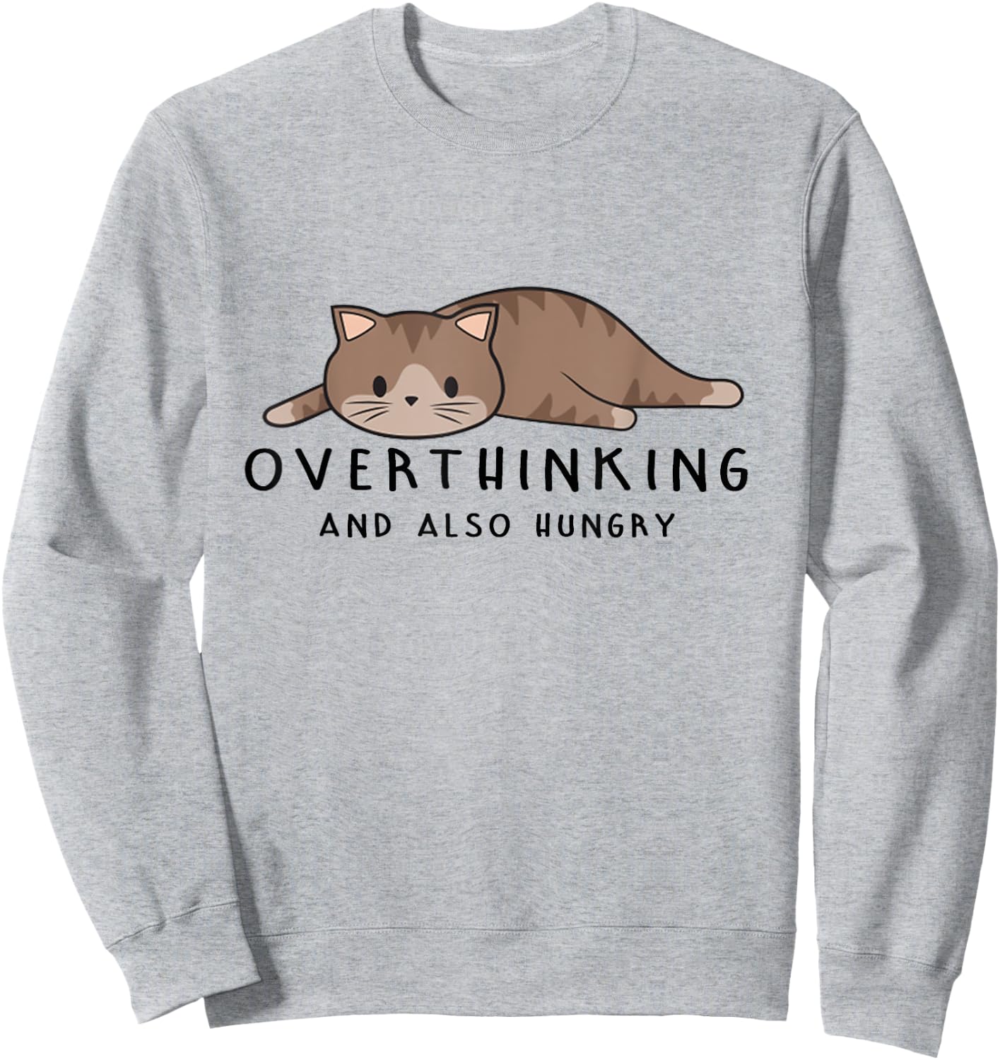 Overthinking And Also Hungry - Funny Cat Lovers - Cute Cat Men Women Sweatshirt - Sweatshirt | Ash