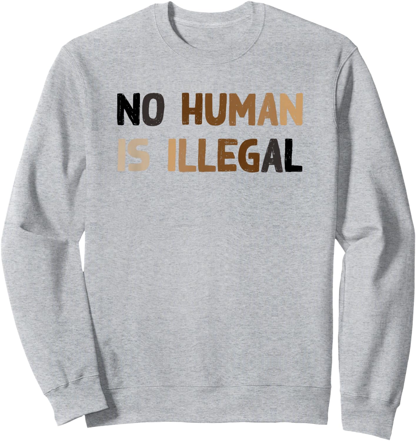 No Human is Illegal - Pro-Immigration Sweatshirt - Sweatshirt | Ash