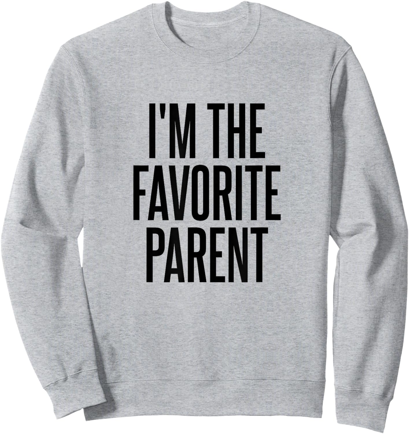 I'm The Favorite Parent Sweatshirt - Sweatshirt | Ash