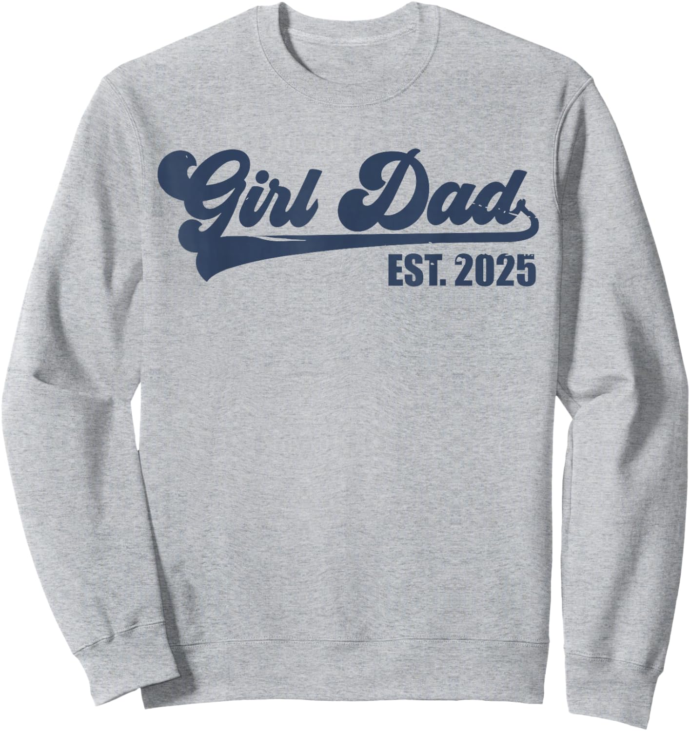 Girl Dad Est 2025 Retro Proud Vintage Father of Daughters Sweatshirt - Sweatshirt | Ash