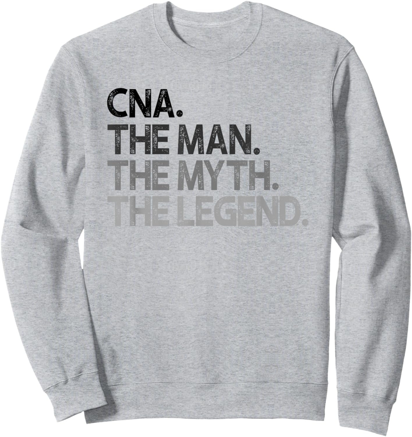 CNA The Man Myth Legend Gift Sweatshirt - Sweatshirt | Ash