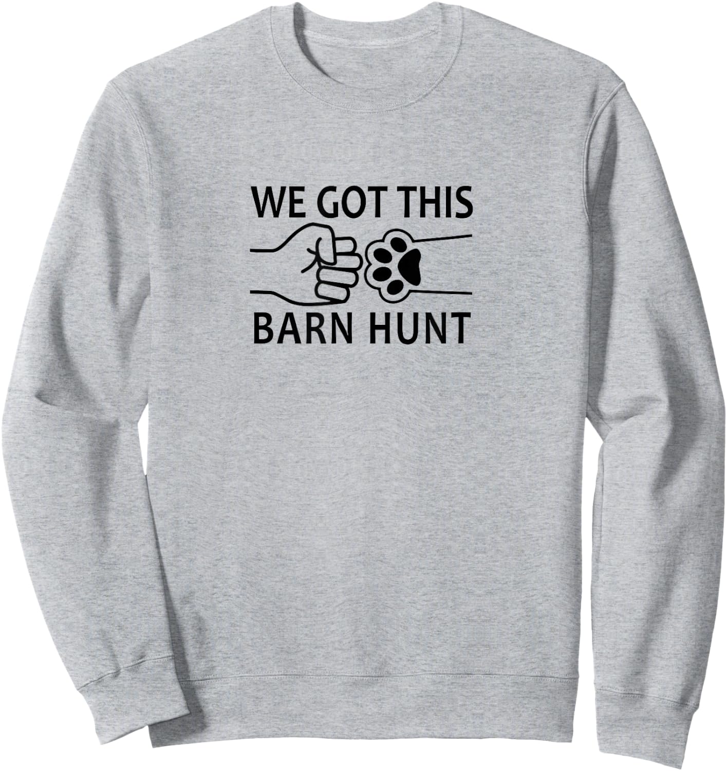 Dog Barn Hunt- We Got This! Sweatshirt - Sweatshirt | Ash
