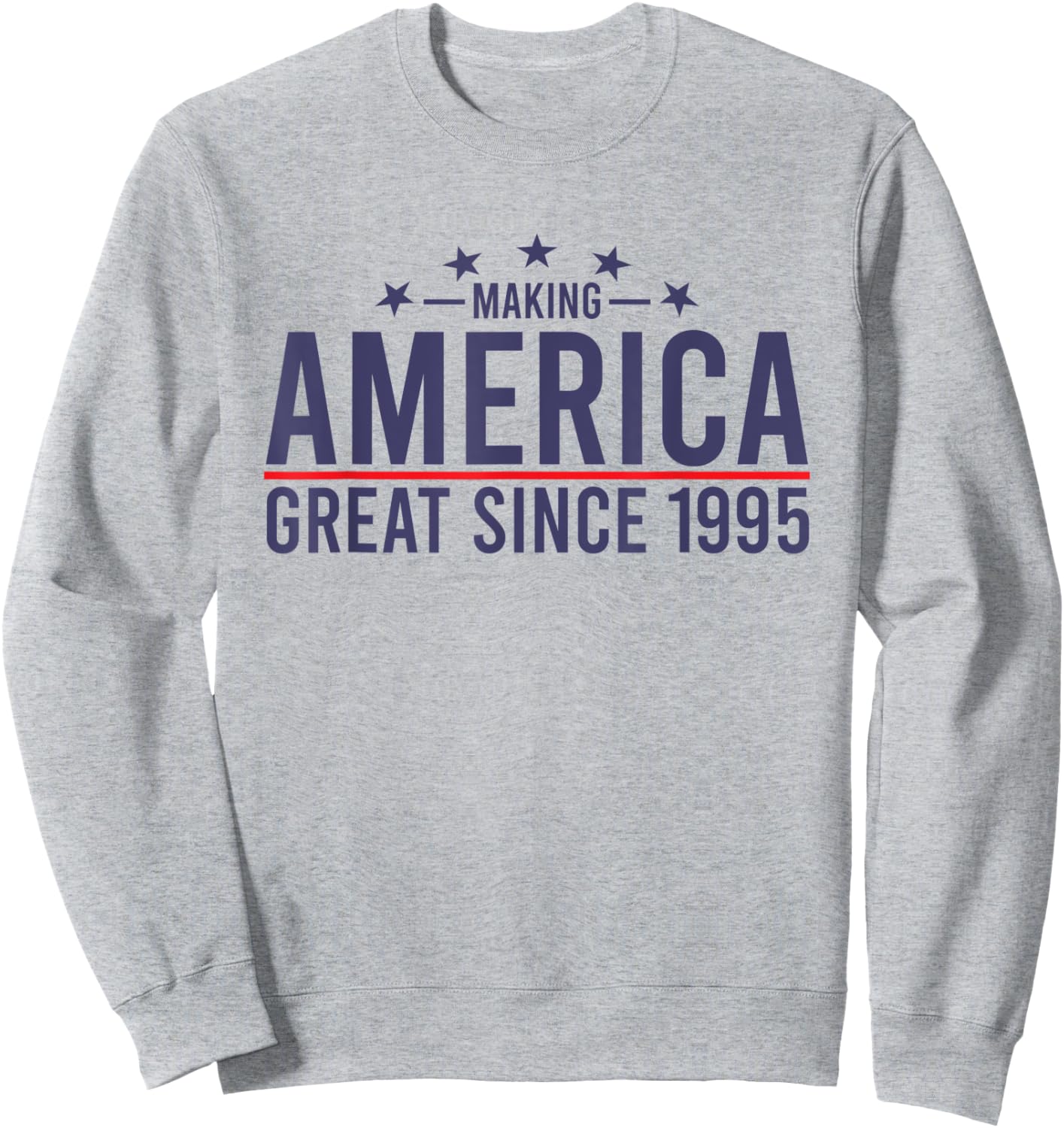 Funny Making America Great Since 1995 Design, 27th Birthday Sweatshirt - Sweatshirt | Ash