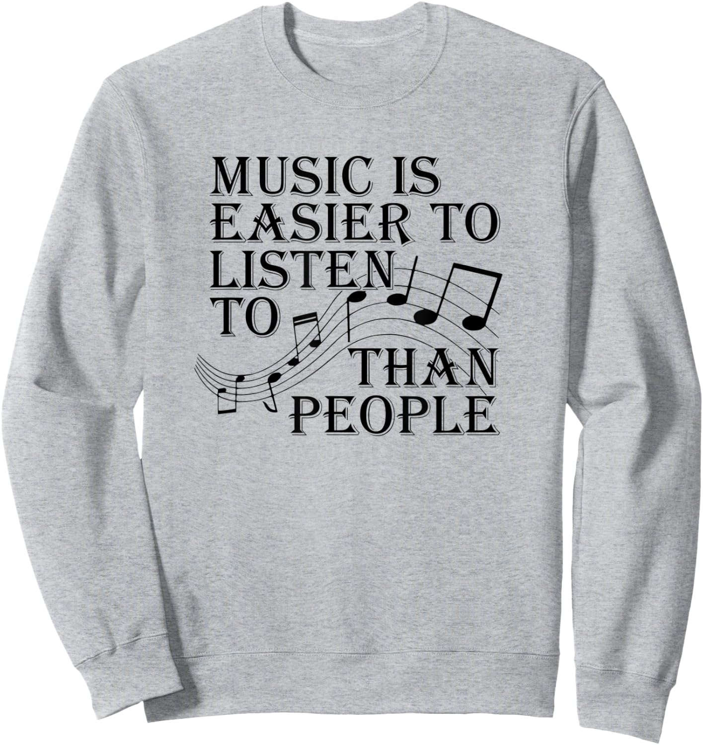 Music Is Easier To Listen To Than People Introvert Loner Sweatshirt - Sweatshirt | Ash