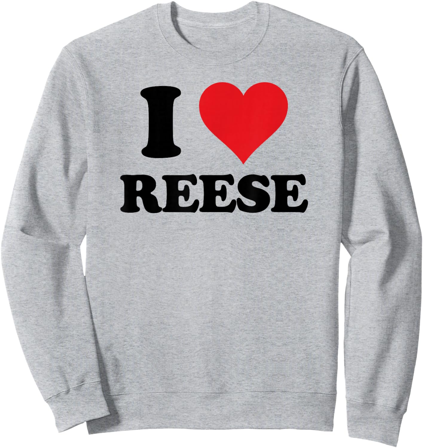 I Heart Reese First Name I Love Personalized Stuff Sweatshirt - Sweatshirt | Ash