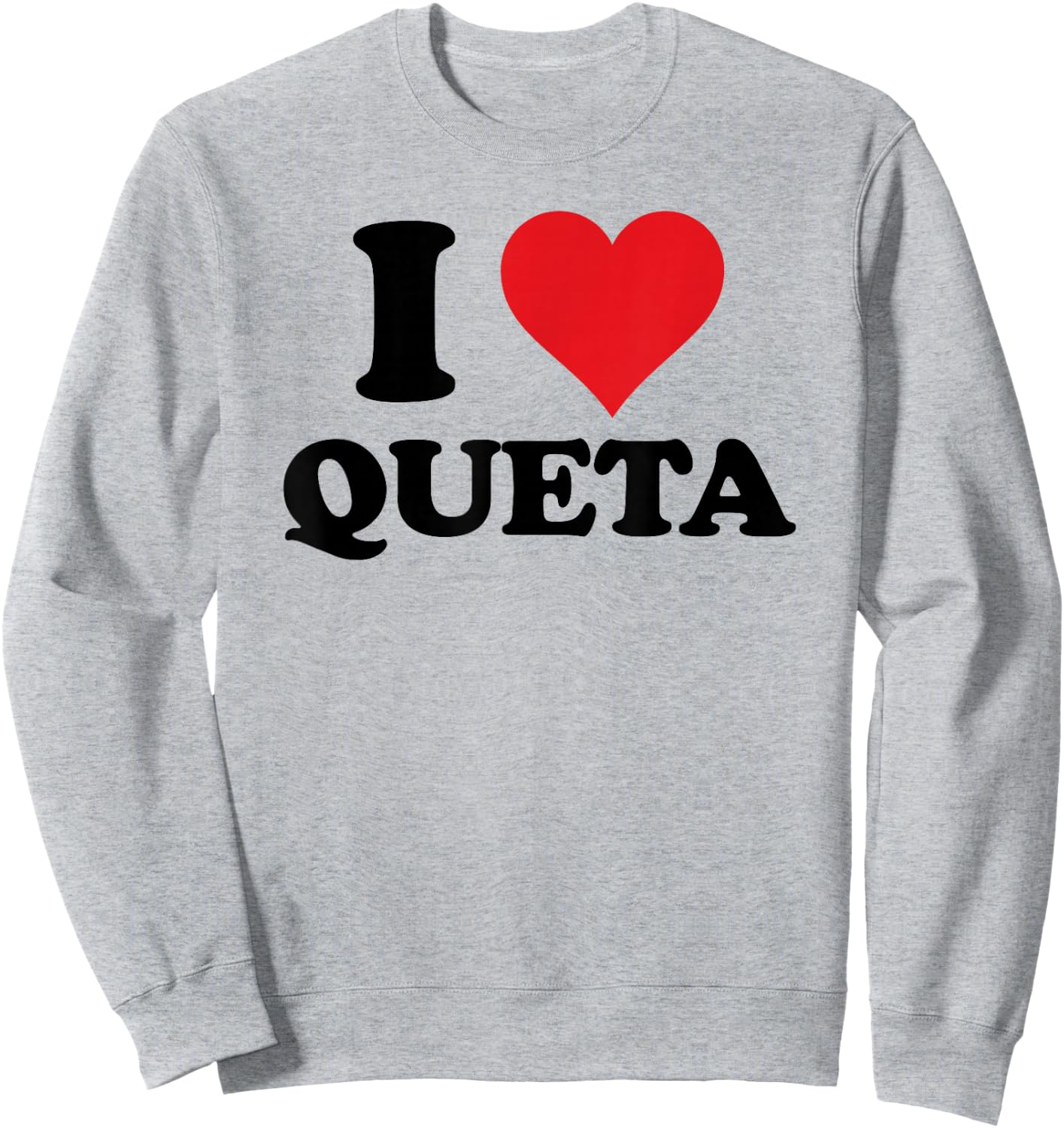 I Heart Queta First Name I Love Personalized Stuff Sweatshirt - Sweatshirt | Ash