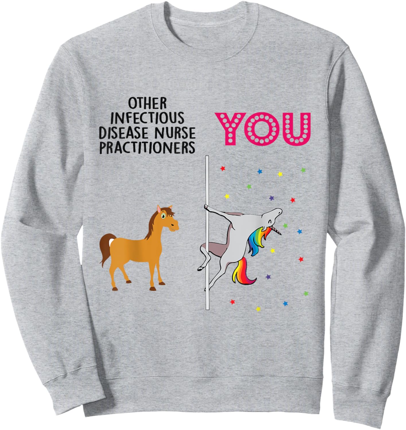 Infectious Disease Nurse Practitioner Funny Unicorn Sweatshirt - Sweatshirt | Ash