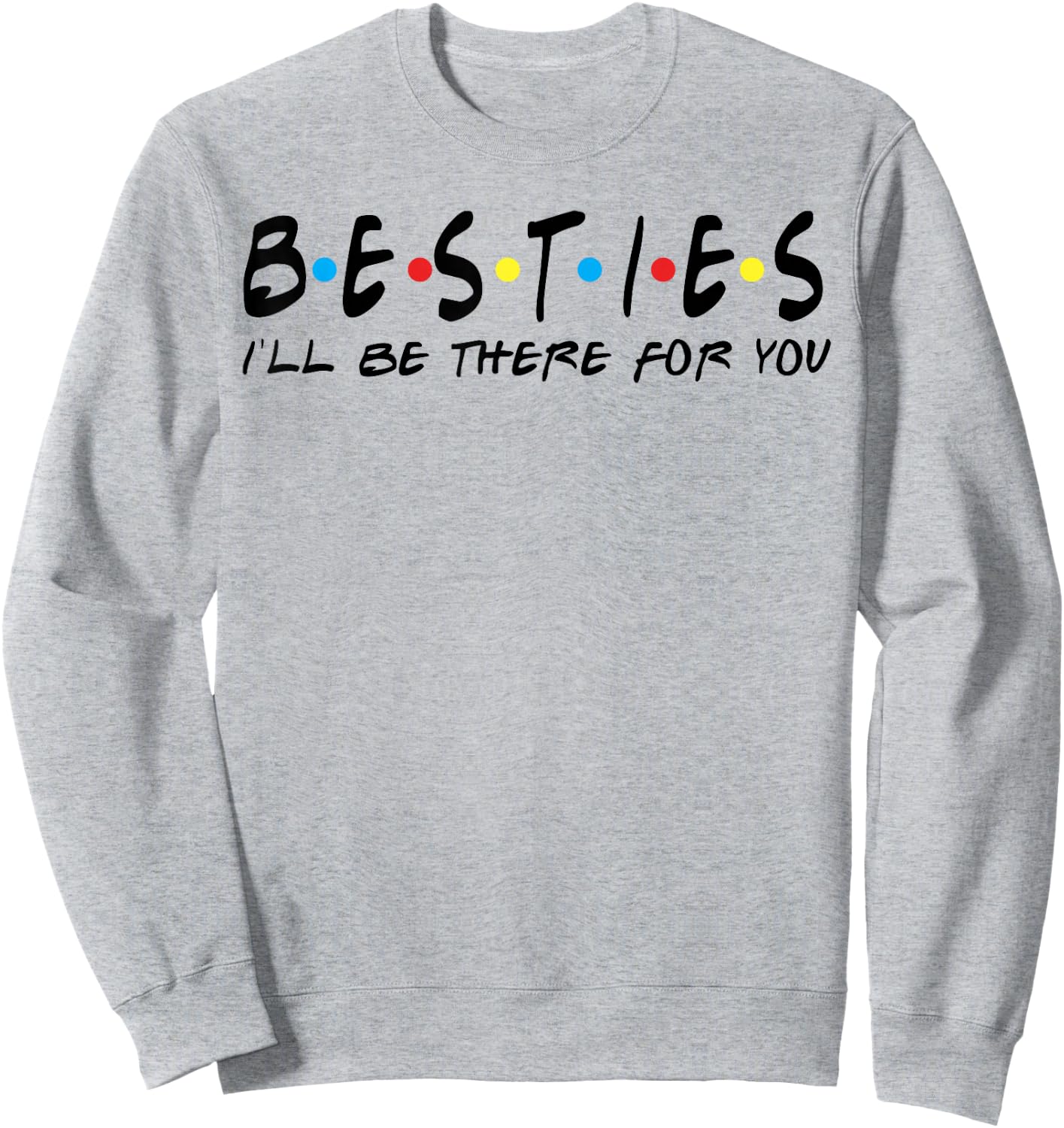Besties Couple Teacher Shirt I'll Be There For You Sweatshirt - Sweatshirt | Ash