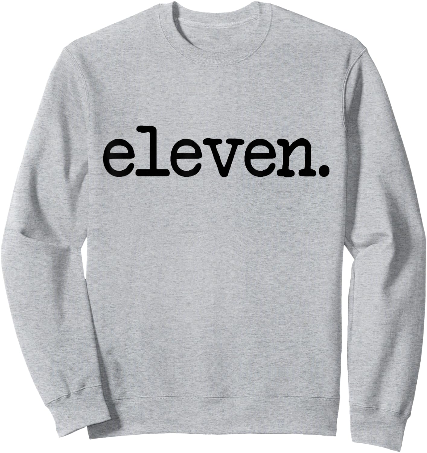 11 Years Old Eleven. - 11th Birthday Boys and Girls Sweatshirt - Sweatshirt | Ash