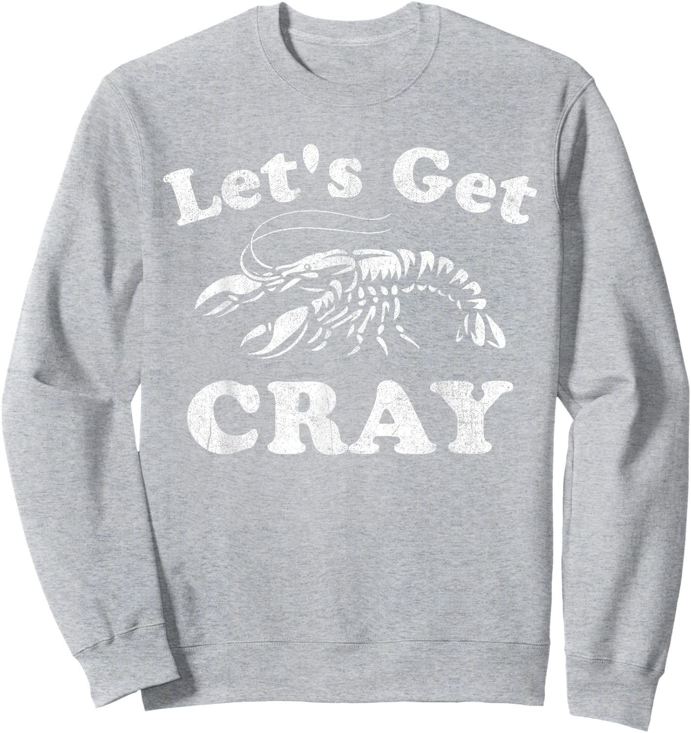 Let's Get Cray Funny Crawfish Boil Mardi Gras Cajun Party Sweatshirt - Sweatshirt | Ash