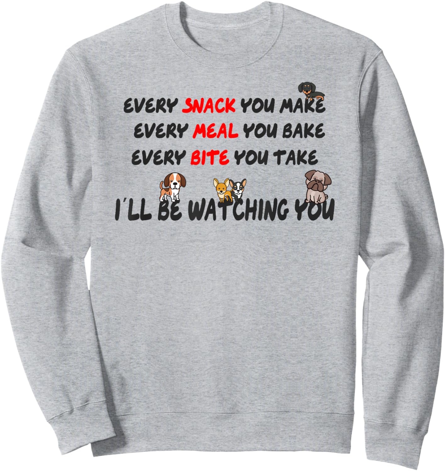 Every meal you make every bite you take Sweatshirt - Sweatshirt | Ash