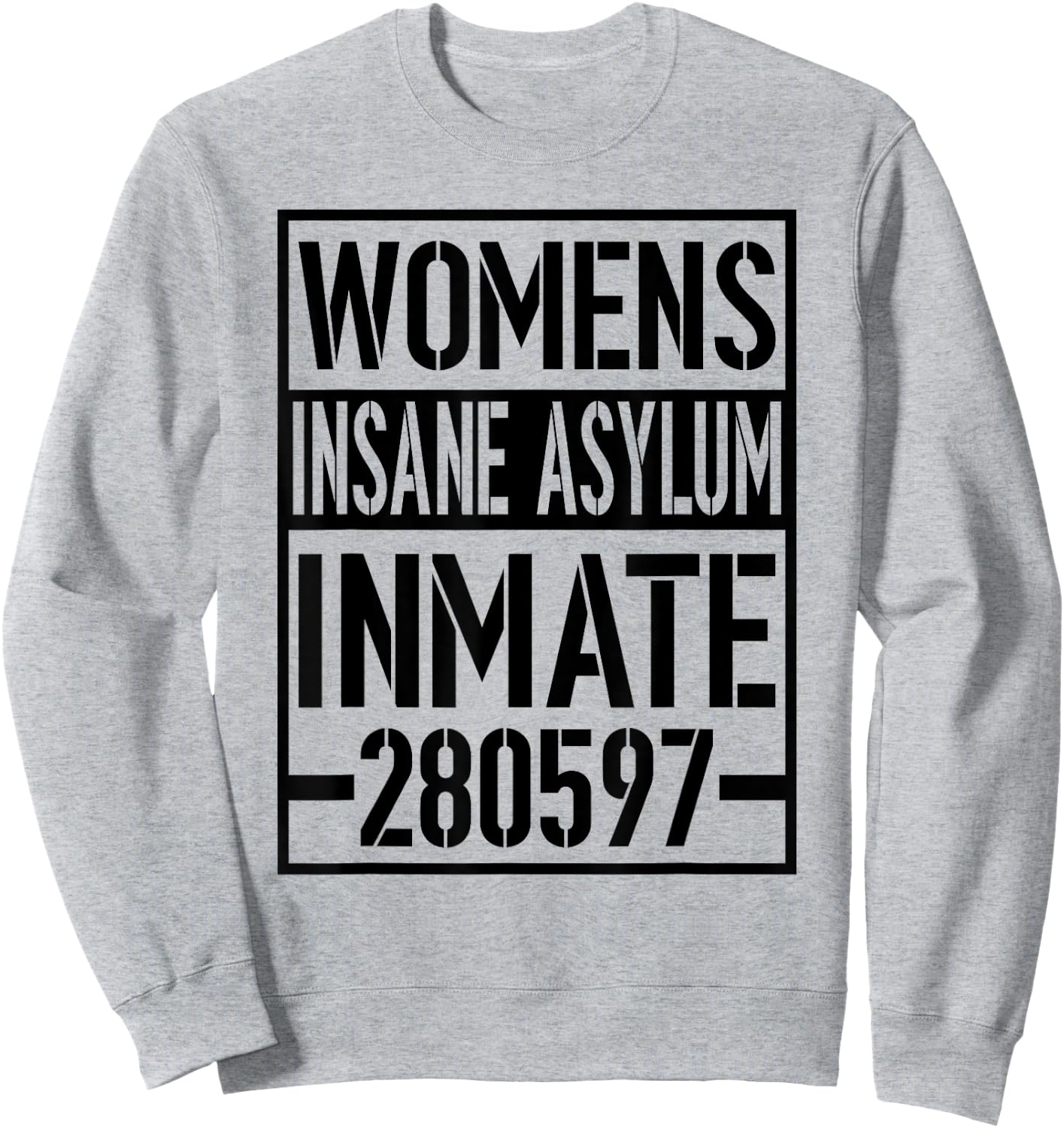 Insane Asylum Inmate Sweatshirt - Sweatshirt | Ash