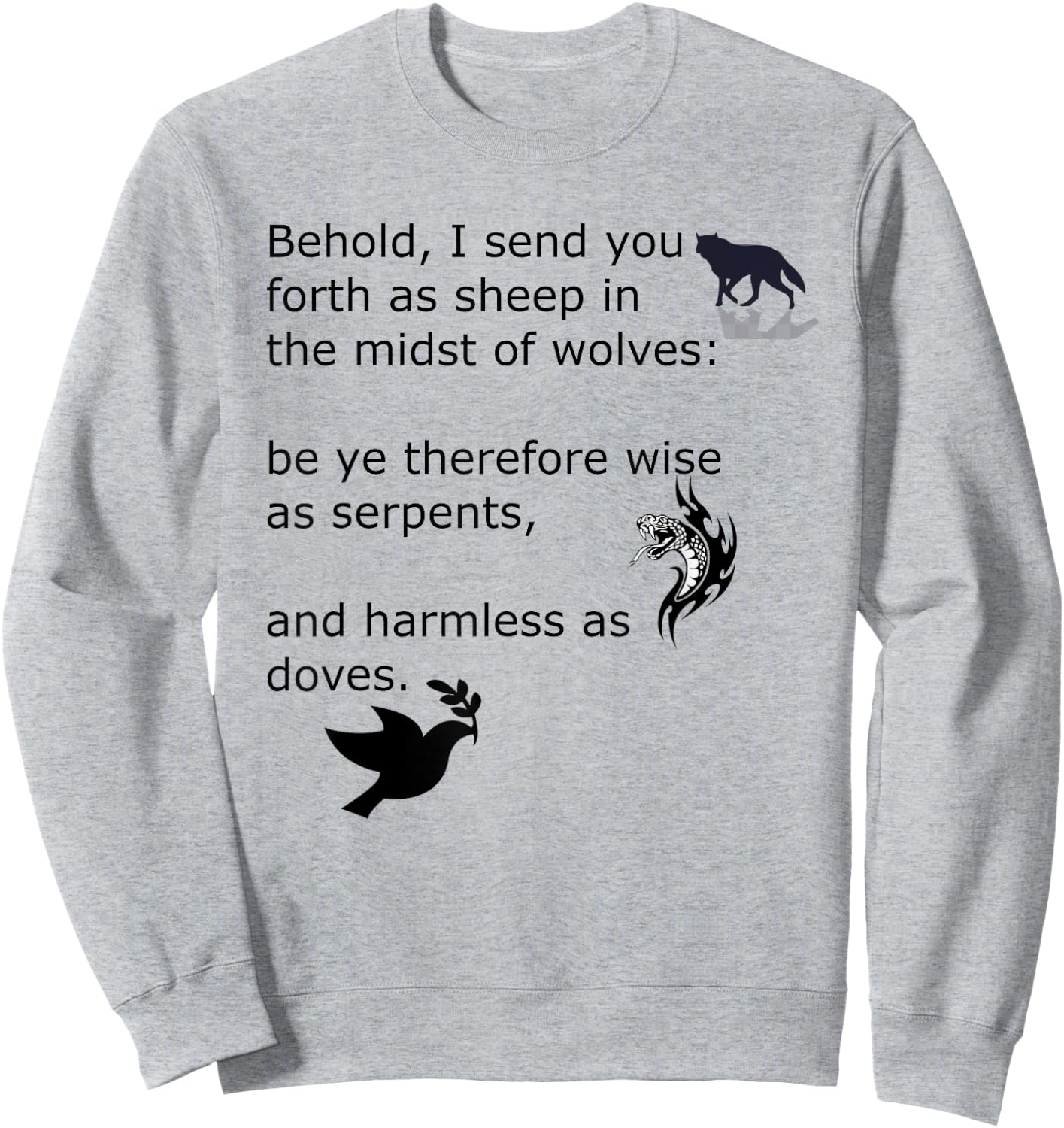 Quotation wise as serpents and harmless as a dove. Sweatshirt - Sweatshirt | Ash