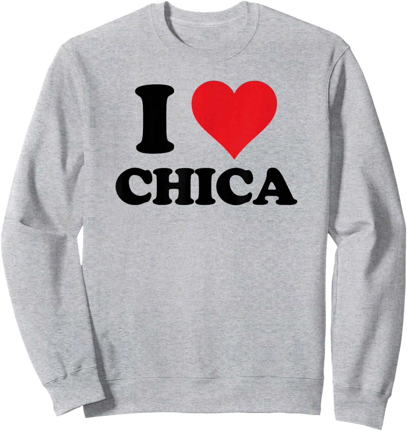 I Heart Chica First Name I Love Personalized Stuff Sweatshirt - Sweatshirt | Ash