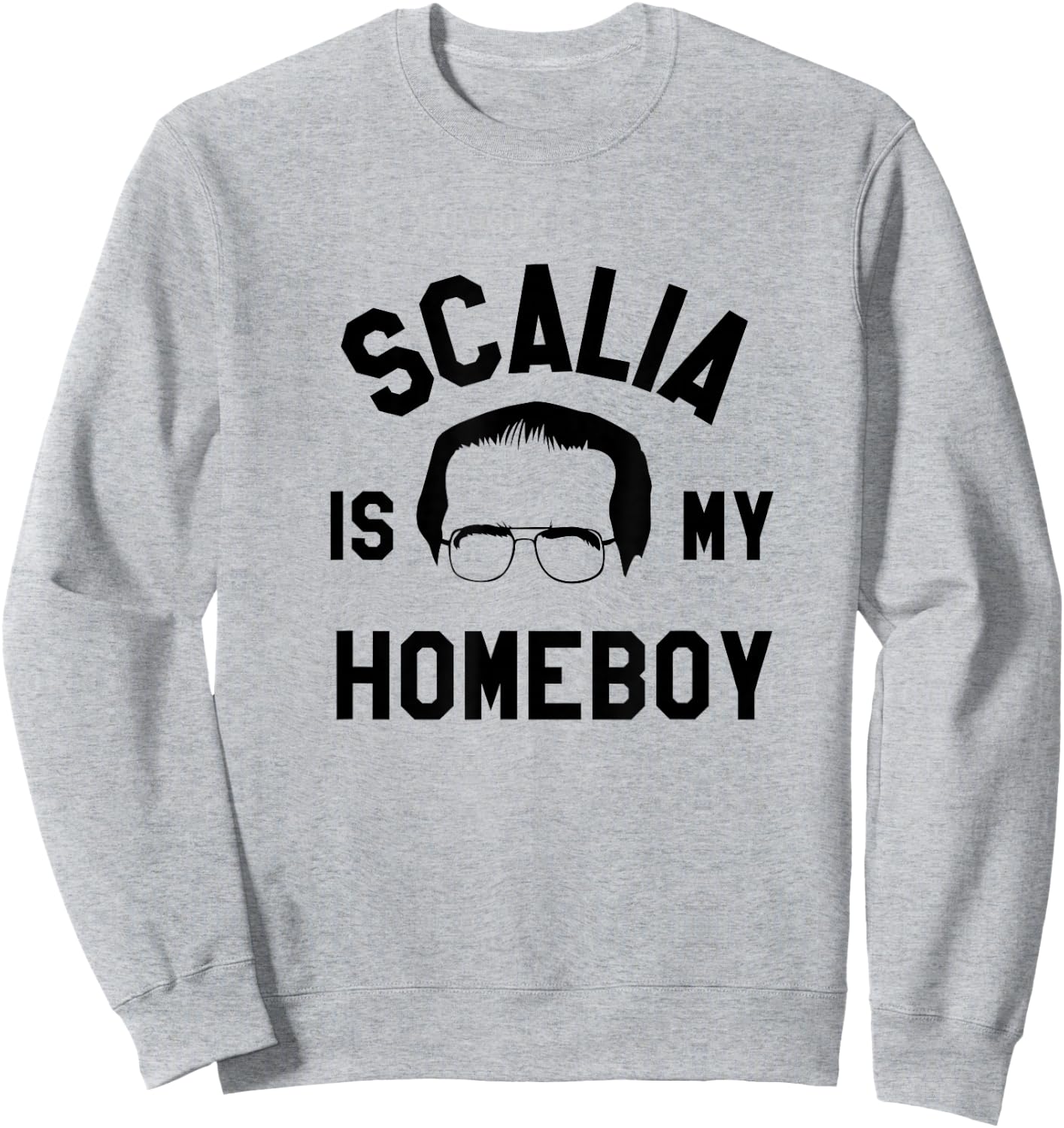 Funny Saying Justice Antonin Scalia SCOTUS Shirt Sweatshirt - Sweatshirt | Ash