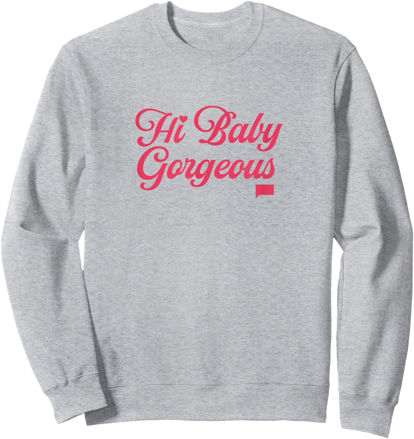 The Real Housewives of Salt Lake City Hi Baby Gorgeous Sweatshirt - Sweatshirt | Ash