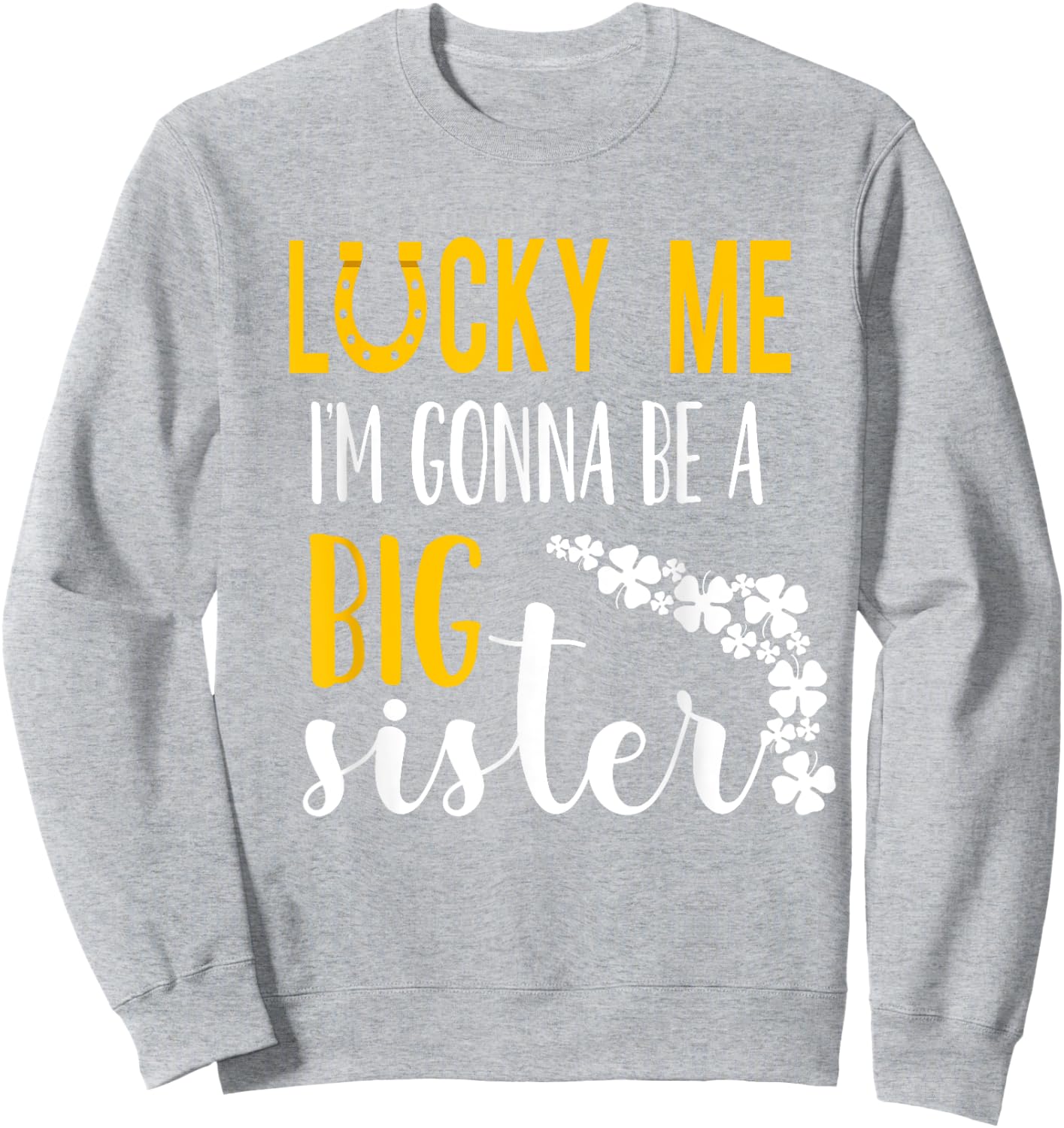 Big Sister Finally St.patrick's Day Baby Announcemen Sweatshirt - Sweatshirt | Ash